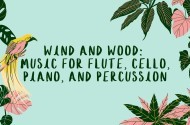 Wind and Wood: Music for Flute, Cello, Piano, and Percussion